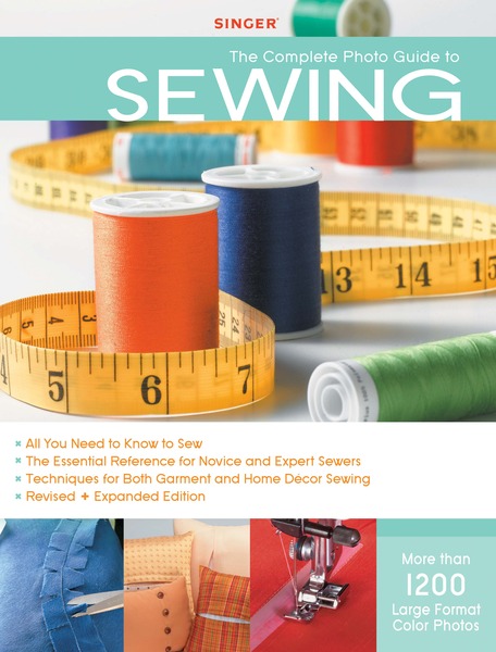 Singer Complete Photo Guide to Sewing - Revised + Expanded Edition book, by Editors of Creative Publishing, Paperback, 352 Pages, 1200 Illustrationsnohtin Singer Complete Photo Guide to Sewing - Revised + Expanded Edition book, by Editors of Creative Publishing, Paperback, 352 Pages, 1200 Illustrationsnohtin