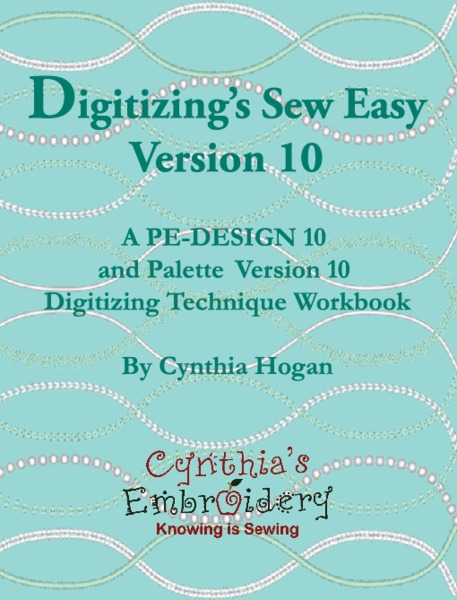 Digitizing´s Sew Easy Version 10 Book, 1015 Pages for Brother PE Design 10 Embroidery Software, By Cynthia Hogannohtin Digitizing´s Sew Easy Version 10 Book, 1015 Pages for Brother PE Design 10 Embroidery Software, By Cynthia Hogannohtin