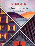 Creative Publishing Singer Quilt Projects by Machine Book