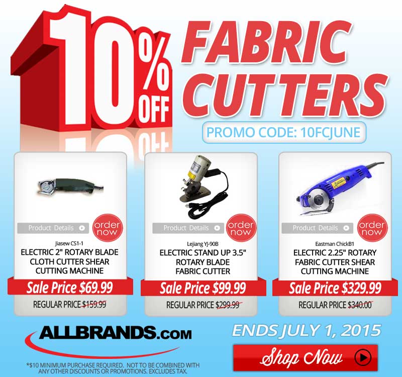10% Off Fabric Cutters, Promo Code 10FCJUNE. Ends July 1, 2015. Shop Now! Featuring Jiasew CS1-1, Lejilang YJ-90B, and the Eastman ChickB1!