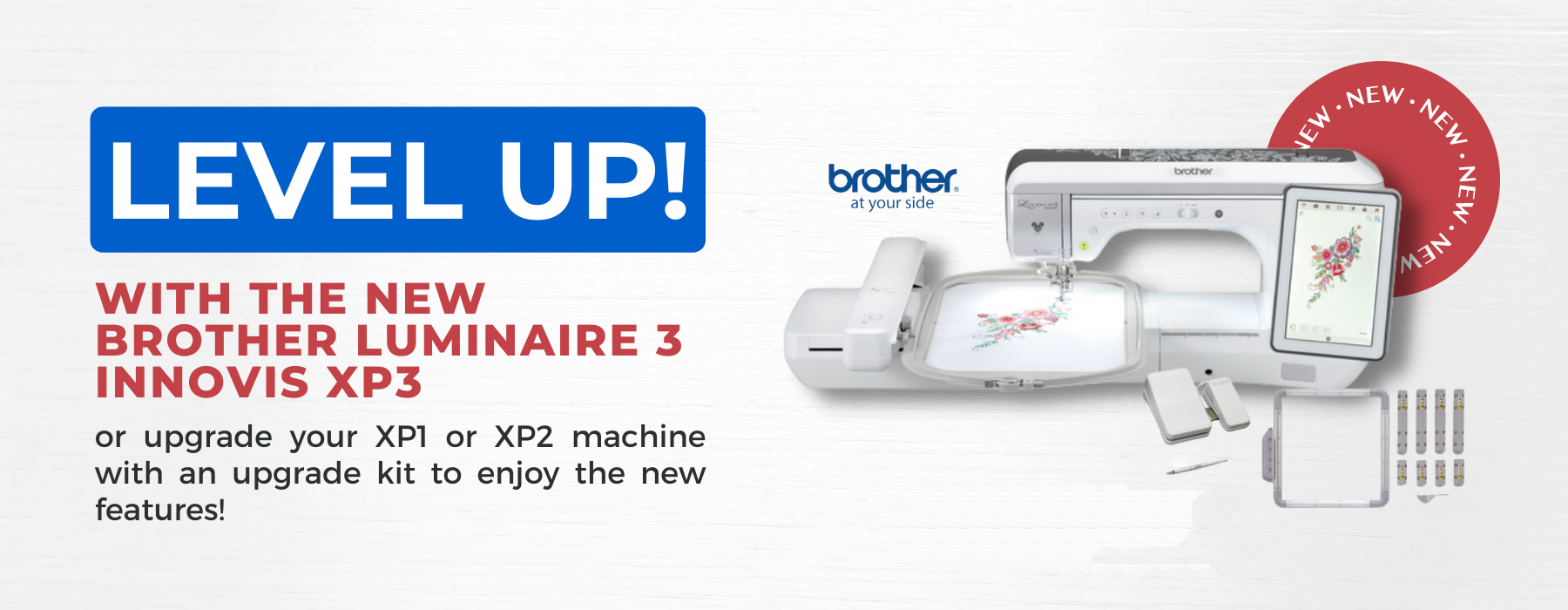 xp3 pictured. Level up with the new brother luminaire xp3. or upgrade your xp1 or xp2 machine with and upgrade kit to enjoy the new features