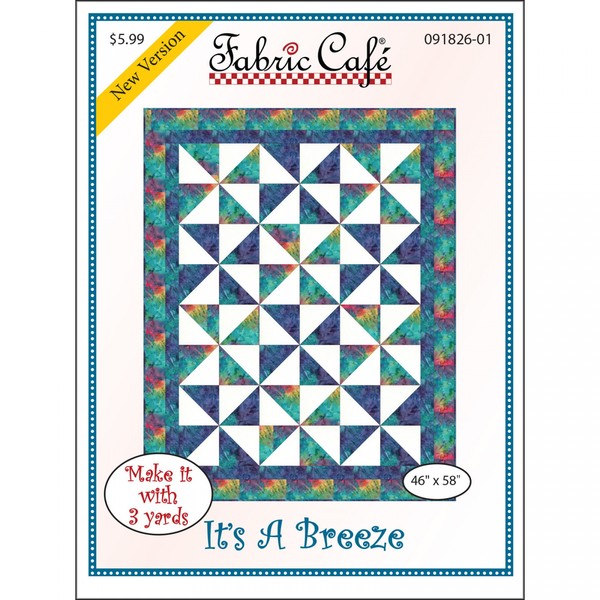 Fabric Café Inc FCA091826-01 It's A Breeze 3-Yard Quilt Pattern Designer: Donna Robertson