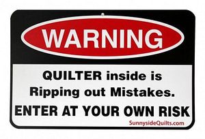 Sunnyside Quilts WRN001 WARNING Quilter inside is Ripping out Mistakes