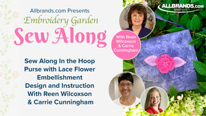 Virtual, Embroidery Garden, Lace Flower, Purse, Embroidery, In the Hoop, Sew Along, Embroidery Education, Reen Wilcoxson, Carrie Cunningham,