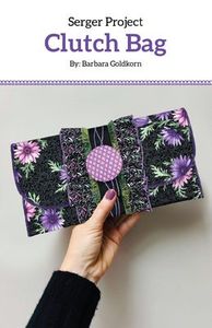 Craftechnica, CTP1001, Cutting Edge, Serger, Project, Clutch Bag, Pattern, by Barbara Goldkorn