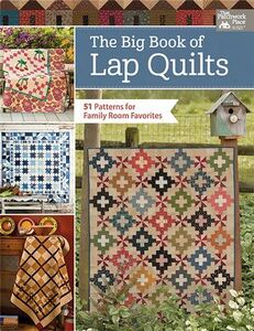 Pat Sloan's B1488 The Big Book of Lap Quilts How-To Book, 51 Patterns, 140 Photos