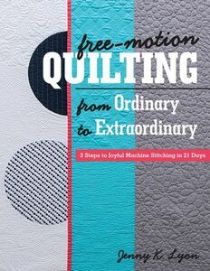 C&T Publishing CT11295 Free Motion Quilting from Ordinary to Extraordinary Book