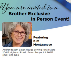 108808: Brother Luminaire XP3 Upgrade Event with Kim Montagnese Saturday, November 12, 2022 8:30 am - 11:30 am in Baton Rouge LA