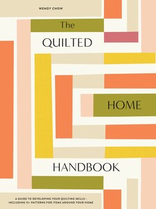 The Quilted Home Handbook P6862-6 Wendy Chow, 15 projects