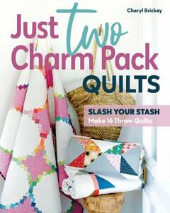 C&T Publishing 11546 Just Two Charm Pack Quilts Slash Your Stash; Make 16 Throw Quilts