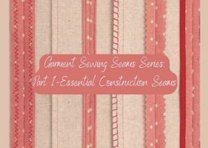 Austin - Garment Sewing Seams Series: Part 1 — Essential Construction Seams  July 20th 2026 10:30 AM – 1:30 PM