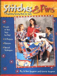 Stitches & Pins - A Beginning Sewing Book for Girls! by JoAnn Gagnon & Corrie Gagnon