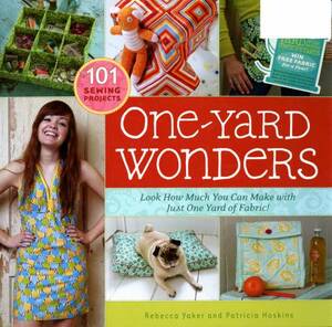 One Yard Wonders 62449, Book 101 Sewing Projects Using Cottons Knits Voiles Corduroy Fleece Flannel Home Decoration Oilcloth Wool by Rebecca Yaker