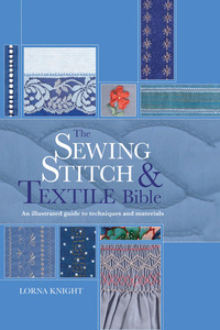 The Sewing Stitch & Textile Bible Book, by Lorna Knight, Spiral, 256 Pages, Clear Photographs and Diagrams, Decorative Stitches Directory Hand Machine