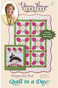 Quilt in a Day by Eleanor Burns Magnolia Bud Sewing Pattern