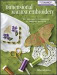 Dimensional Machine Embroidery, Deborah Jones112Pg Book DVD, Techniques, raw-edge, appliqué, cutwork, lace, trapunto, mylar, wing needle, shadow work