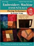 Embroidery Machine Essentials: Piecing Techniques Free CD 40 Designs 12 Projects
