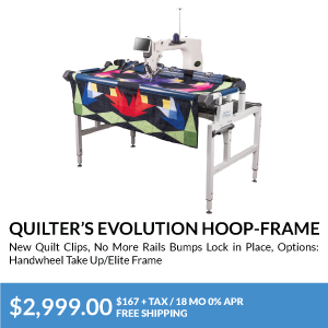 Quilter’s Evolution Hoop-Frame. New Quilt Clips, No More Rails Bumps Lock in Place, Options: Handwheel Take Up/Elite Frame. $2,699.95. $225.00 + TAX / 12 MO 0% APR. FREE SHIPPING. FREE 5' Luminess Light Bar