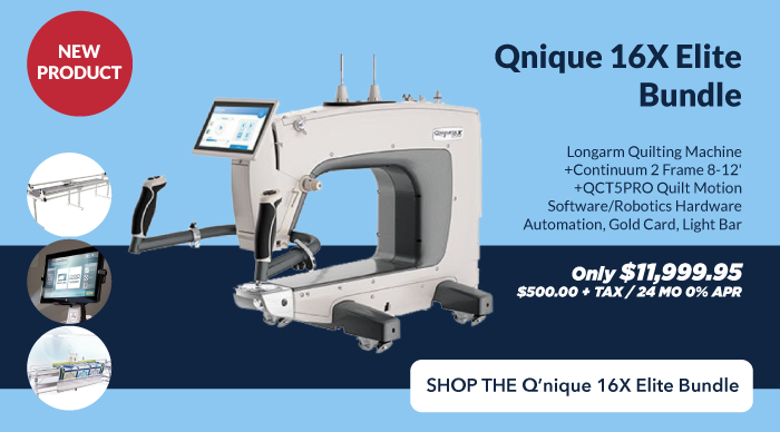 Qnique 16X Elite Bundle. Longarm Quilting Machine +Continuum 2 Frame 8-12' +QCT5PRO Quilt Motion Software/Robotics Hardware Automation, Gold Card, Light Bar. Only $11,999.95. $500.00 + TAX / 24 MO 0% APR. SHOP THE Q’nique 16X Elite Bundle