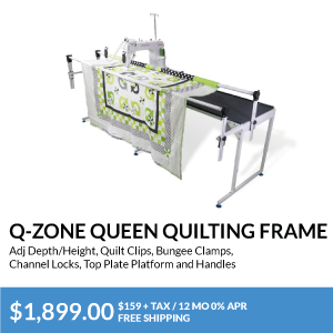 Q-Zone Queen Quilting Frame. Adj Depth/Height, Quilt Clips, Bungee Clamps, Channel Locks, Top Plate Platform and Handles. $1,899.95. $316.66 + TAX / 6 MO 0% APR. FREE SHIPPING. 