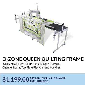 Q-Zone Queen Quilting Frame. Adj Depth/Height, Quilt Clips, Bungee Clamps, Channel Locks, Top Plate Platform and Handles. $1,899.95. $316.66 + TAX / 6 MO 0% APR. FREE SHIPPING. 